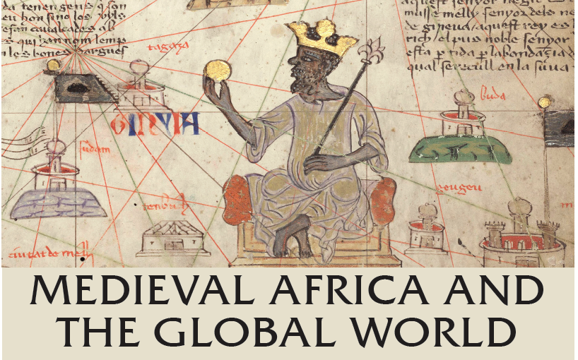 MEDIEVAL AFRICA AND THE GLOBAL WORLD (du 13 au 15 janvier 2025)